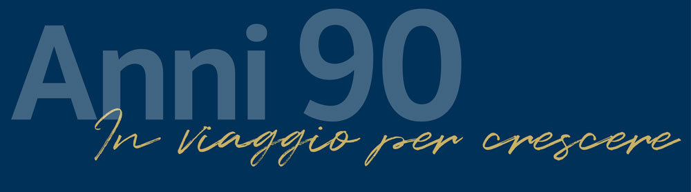Anni 90 - In viaggio per crescere